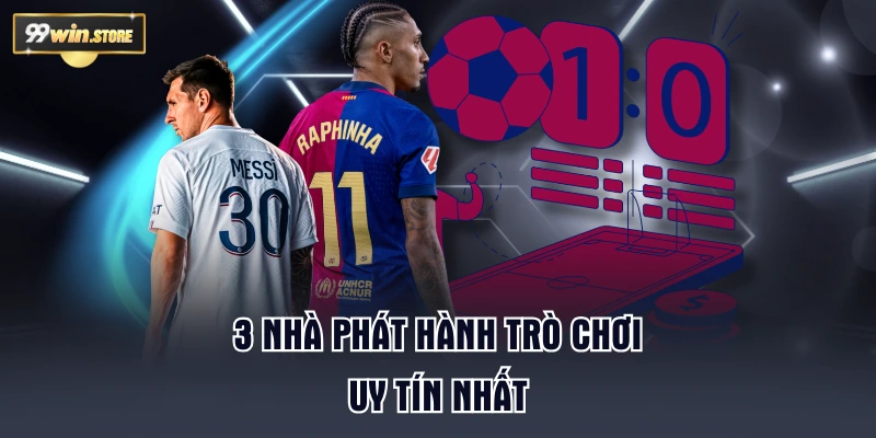 3 nhà phát hành trò chơi uy tín nhất