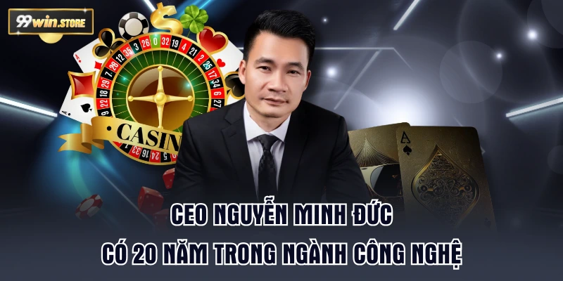CEO Nguyễn Minh Đức có 20 năm trong ngành công nghệ
