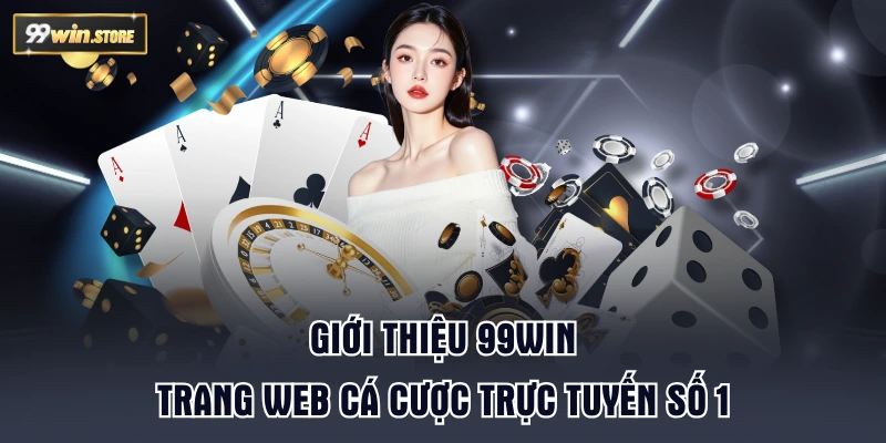 Giới thiệu 99WIN - Trang web cá cược trực tuyến số 1
