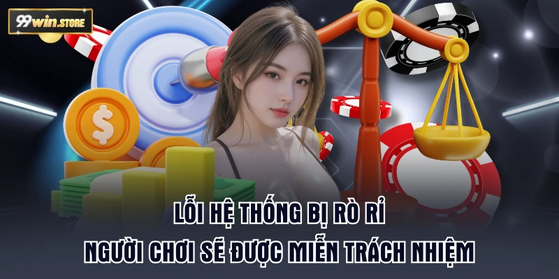 Lỗi hệ thống bị rò rỉ người chơi sẽ được miễn trách nhiệm