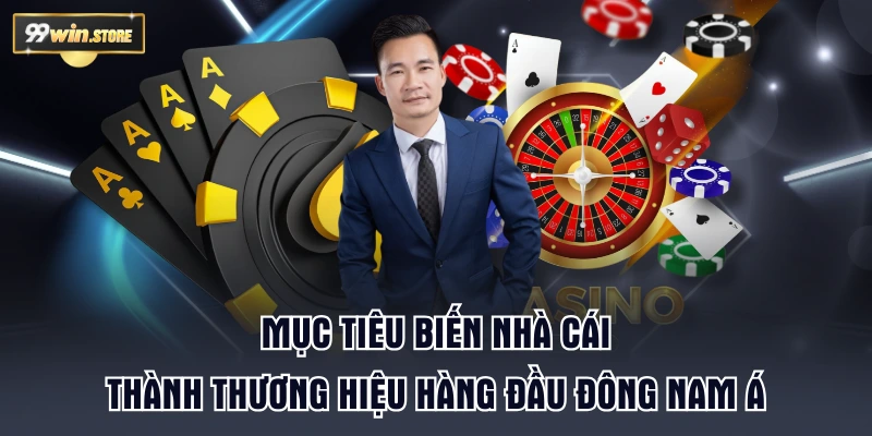Mục tiêu biến nhà cái thành thương hiệu hàng đầu Đông Nam Á