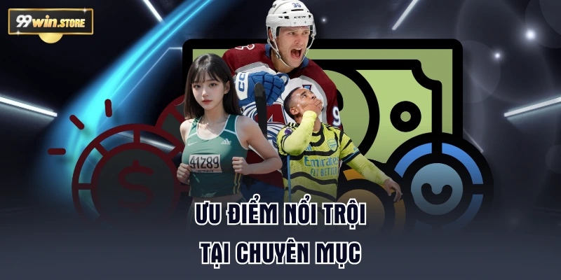 Ưu điểm nổi trội tại chuyên mục